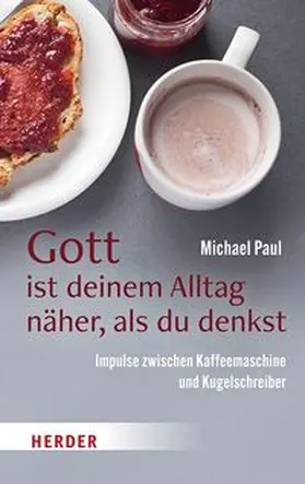 Paul |  Gott ist deinem Alltag näher, als du denkst | Buch |  Sack Fachmedien