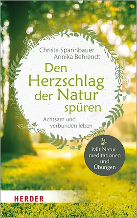 Spannbauer / Behrendt |  Den Herzschlag der Natur spüren | Buch |  Sack Fachmedien