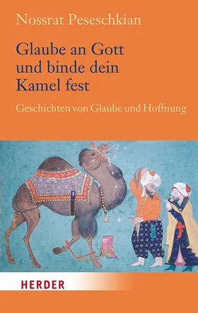 Peseschkian | Glaube an Gott und binde dein Kamel fest | Buch | 978-3-451-03246-2 | www.sack.de