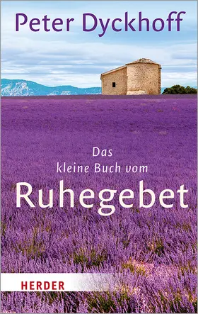 Dyckhoff |  Das kleine Buch vom Ruhegebet | Buch |  Sack Fachmedien