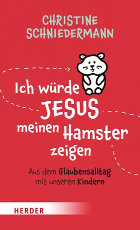 Schniedermann | Ich würde Jesus meinen Hamster zeigen | Buch | 978-3-451-03289-9 | www.sack.de