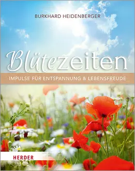 Heidenberger |  Blütezeiten. Impulse für Entspannung und Lebensfreude | Buch |  Sack Fachmedien