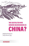 Russwurm / Gönner |  Wie gestalten wir unsere Beziehungen zu China? | Buch |  Sack Fachmedien