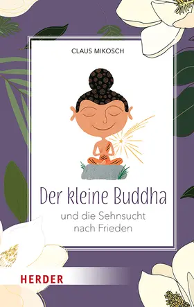 Mikosch | Der kleine Buddha und die Sehnsucht nach Frieden | Buch | 978-3-451-03440-4 | www.sack.de