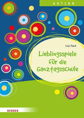 Flack |  Lieblingsspiele für die Ganztagsschule | Buch |  Sack Fachmedien