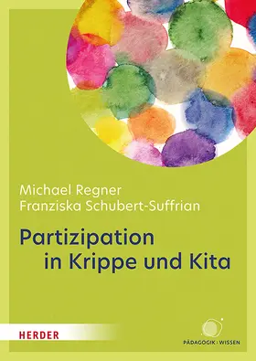 Regner / Schubert-Suffrian |  Partizipation in Krippe und Kita | Buch |  Sack Fachmedien