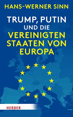 Sinn |  Trump, Putin und die Vereinigten Staaten von Europa | Buch |  Sack Fachmedien
