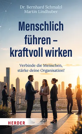 Schmalzl / Lindhuber |  Menschlich führen - kraftvoll wirken | Buch |  Sack Fachmedien