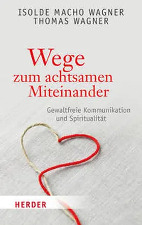 Macho Wagner / Wagner |  Wege zum achtsamen Miteinander | Buch |  Sack Fachmedien