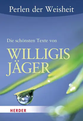 Jäger / Quarch / Walcher |  Perlen der Weisheit: Die schönsten Texte von Willigis Jäger | Buch |  Sack Fachmedien