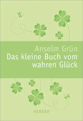 Grün / Lichtenauer |  Das kleine Buch vom wahren Glück | Buch |  Sack Fachmedien