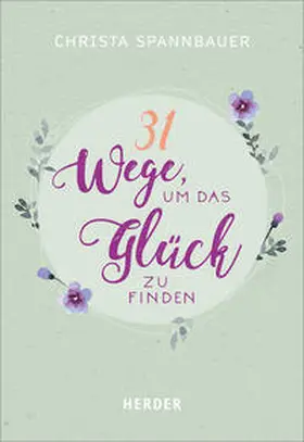 Spannbauer |  31 Wege, um das Glück zu finden | Buch |  Sack Fachmedien