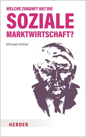 Hüther |  Welche Zukunft hat die soziale Marktwirtschaft? | Buch |  Sack Fachmedien