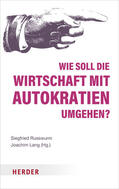 Russwurm / Lang / Oermann |  Wie soll die Wirtschaft mit Autokratien umgehen? | Buch |  Sack Fachmedien