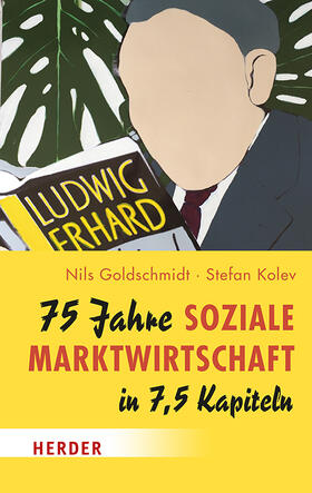 Goldschmidt / Kolev |  75 Jahre Soziale Marktwirtschaft in 7,5 Kapiteln | Buch |  Sack Fachmedien