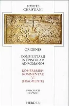 Origenes |  Commentarii in epistulam ad Romanos VI /Römerbriefkommentar VI | Buch |  Sack Fachmedien