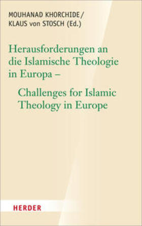 Khorchide / Stosch |  Herausforderungen an die islamische Theologie in Europa - Challenges for Islamic Theology in Europe | Buch |  Sack Fachmedien