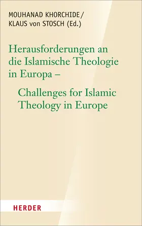 Khorchide / Stosch |  Herausforderungen an die islamische Theologie in Europa - Challenges for Islamic Theology in Europe | Buch |  Sack Fachmedien