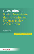 Dünzl |  Kleine Geschichte des trinitarischen Dogmas in der Alten Kirche | Buch |  Sack Fachmedien