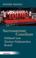 Faggioli |  Sacrosanctum Concilium - der Schlüssel zum Zweiten Vatikanischen Konzil | Buch |  Sack Fachmedien