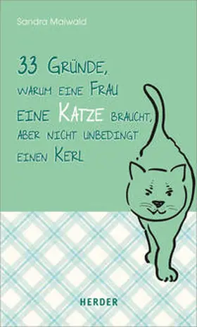 Maiwald |  33 Gründe, warum eine Frau eine Katze braucht, aber nicht unbedingt einen Kerl | Buch |  Sack Fachmedien