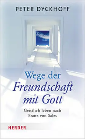 Dyckhoff |  Wege der Freundschaft mit Gott | Buch |  Sack Fachmedien