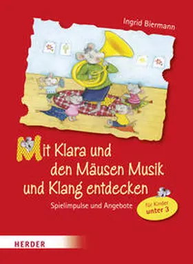 Biermann |  Mit Klara und den Mäusen Musik und Klang entdecken | Buch |  Sack Fachmedien