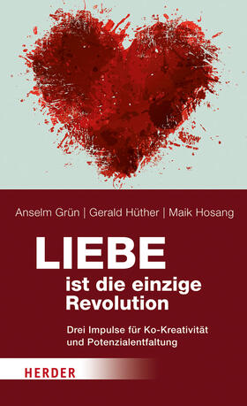 Grün / Hüther / Hosang |  Hüther, G: Liebe ist die einzige Revolution | Buch |  Sack Fachmedien