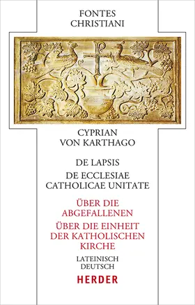  De lapsis – Über die Abgefallenen. De ecclesiae catholicae unitate – Über die Einheit der katholischen Kirche | Buch |  Sack Fachmedien