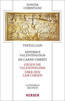Tertullian / Tertullianus |  Adversus Valentinianos/De carne Christi - Gegen die Valentinianer/Über den Leib Christi | Buch |  Sack Fachmedien