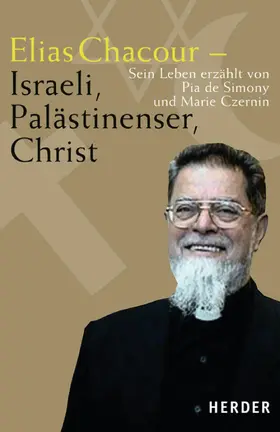 Simony / Czernin |  Elias Chacour - Israeli, Palästinenser, Christ | eBook | Sack Fachmedien