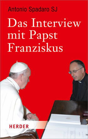 Spadaro / Batlogg | Das Interview mit Papst Franziskus | Buch | 978-3-451-33488-7 | sack.de