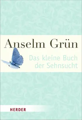 Grün / Lichtenauer |  Das kleine Buch der Sehnsucht | eBook | Sack Fachmedien