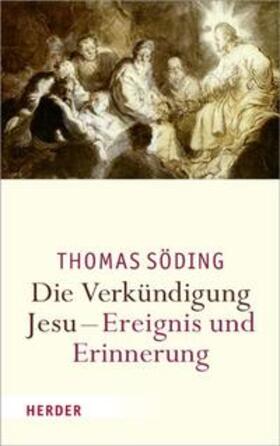 Söding |  Die Verkündigung Jesu - Ereignis und Erinnerung | Buch |  Sack Fachmedien