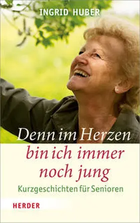Huber |  Denn im Herzen bin ich immer noch jung | Buch |  Sack Fachmedien