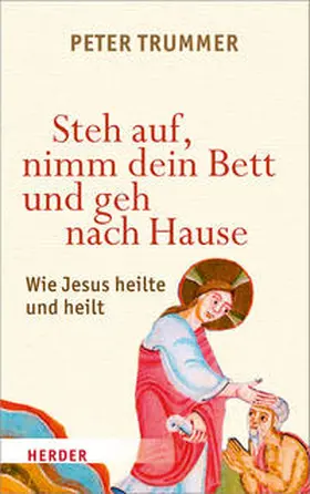 Trummer |  Steh auf, nimm dein Bett und geh nach Hause | Buch |  Sack Fachmedien
