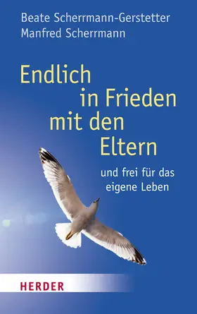 Scherrmann-Gerstetter / Scherrmann |  Endlich Frieden mit den Eltern | eBook | Sack Fachmedien