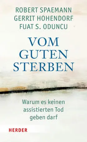 Spaemann / Hohendorf / Oduncu |  Vom guten Sterben | Buch |  Sack Fachmedien