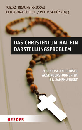 Braune-Krickau / Scholl / Schüz |  Das Christentum hat ein Darstellungsproblem | Buch |  Sack Fachmedien