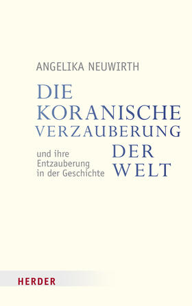Neuwirth |  Neuwirth, A: koranische "Verzauberung der Welt" | Buch |  Sack Fachmedien