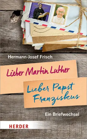 Frisch | Lieber Martin Luther - lieber Papst Franziskus | Buch | 978-3-451-34992-8 | sack.de