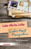 Frisch |  Lieber Martin Luther - lieber Papst Franziskus | Buch |  Sack Fachmedien