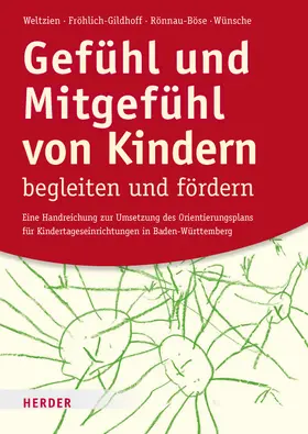 Weltzien / Fröhlich-Gildhoff / Rönnau-Böse |  Gefühl und Mitgefühl von Kindern begleiten und fördern | Buch |  Sack Fachmedien