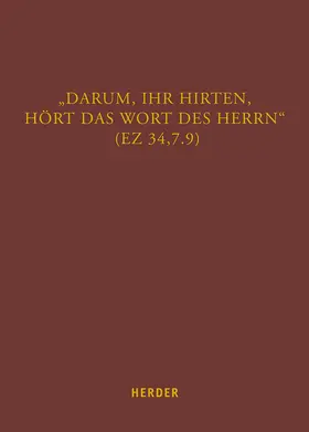 Helmer / Müller |  „Darum, ihr Hirten, hört das Wort des Herrn“ (Ez 34,7.9) | Buch |  Sack Fachmedien