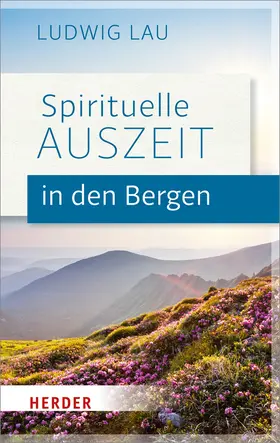 Lau |  Spirituelle Auszeit in den Bergen | Buch |  Sack Fachmedien