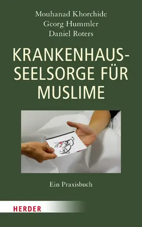 Khorchide / Hummler / Roters |  Krankenhausseelsorge für Muslime | Buch |  Sack Fachmedien
