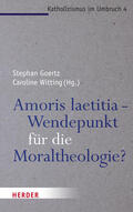 Goertz / Witting |  Amoris laetitia - Wendepunkt für die Moraltheologie? | Buch |  Sack Fachmedien