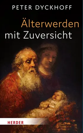 Dyckhoff |  Älterwerden mit Zuversicht | Buch |  Sack Fachmedien