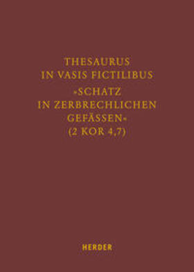 Müller / Willmes / Marx |  Thesaurus in vasis fictilibus - »Schatz in zerbrechlichen Gefässen« (2 Kor 4,7) | Buch |  Sack Fachmedien