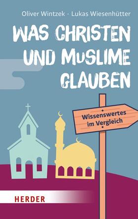 Wintzek / Wiesenhütter | Wintzek, O: Was Christen und Muslime glauben | Buch | 978-3-451-38021-1 | sack.de